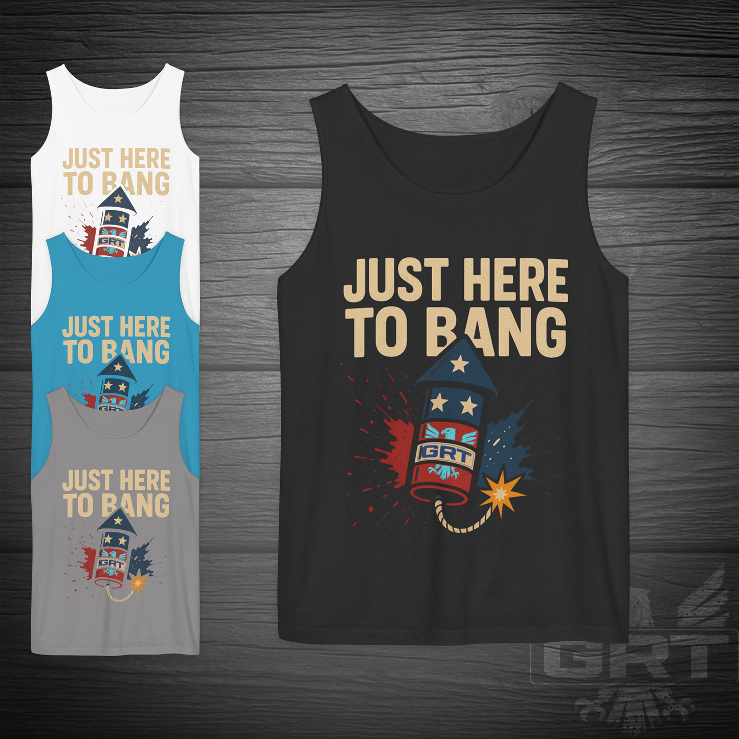 GRT- Just Here To Bang Tank